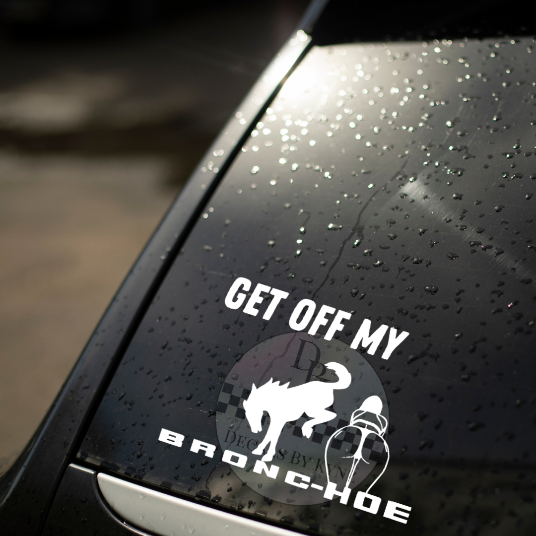 "Get Off My Bronc - Hoe" W/ Lady Permanent Decal Sticker