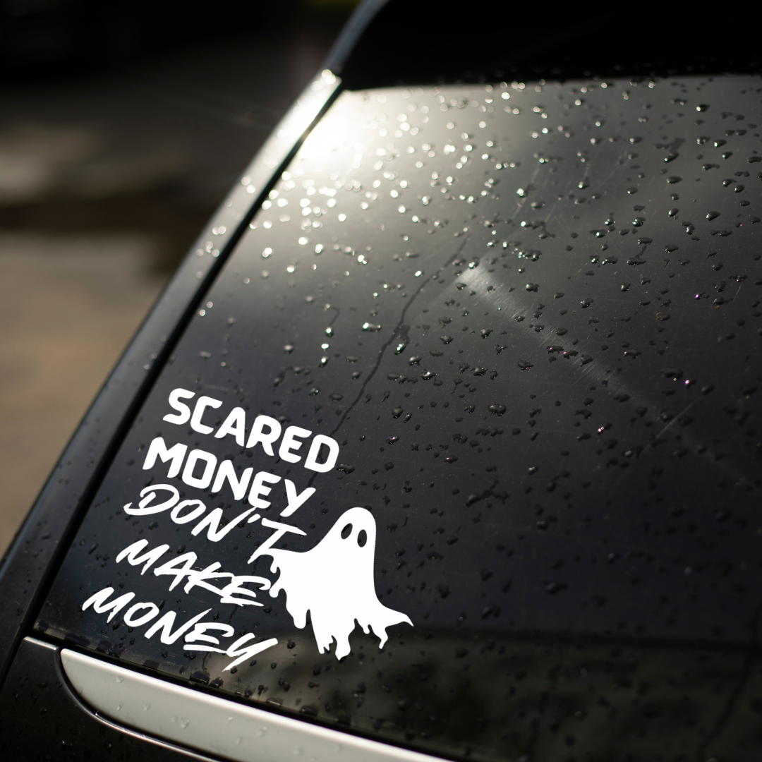 "Scared Money Don't Make Money" Decal Sticker