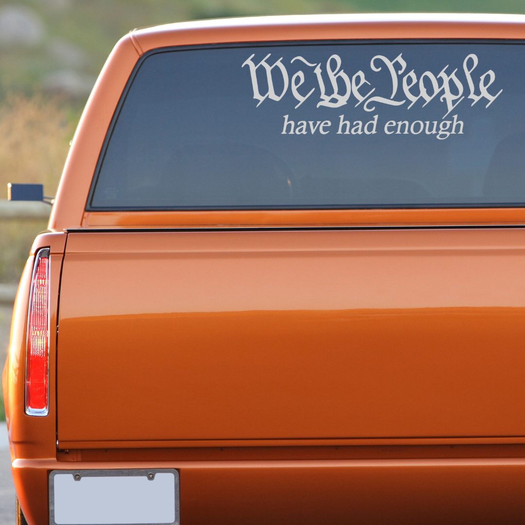 We the People Have Had Enough Decal